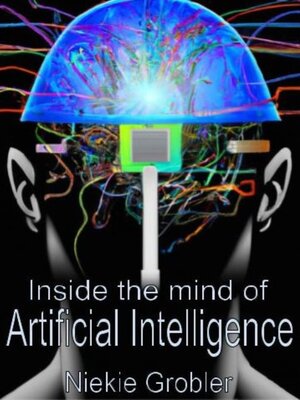 cover image of Inside the mind of  Artificial Intelligence